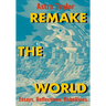 Remake the World: Essays, Reflections, Rebellions