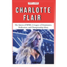 Charlotte Flair: The Queen of WWE: A Legacy of Dominance, Dedication, and Championship Glory