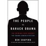 The People vs. Barack Obama: The Criminal Case Against the Obama Administration
