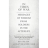 In Times of War: Messages of Wisdom from Soldiers in the Afterlife