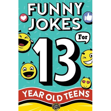 Funny Jokes for 13 Year Old Teens: The Ultimate Q&A, One-Liner, Dad, Knock-Knock, Riddle, and Tongue Twister Collection! Hilarious and Silly Humor for