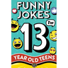 Funny Jokes for 13 Year Old Teens: The Ultimate Q&A, One-Liner, Dad, Knock-Knock, Riddle, and Tongue Twister Collection! Hilarious and Silly Humor for