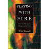 Playing with Fire: How the Bible Ignites Change in Your Soul