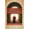 The Divine Beauty Parlor: Rediscovering Purgatory