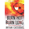 Burn Hot Burn Long