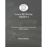 Learn By Doing: Algebra I