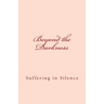 Beyond the Darkness: Suffering in Silence