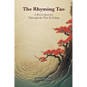 The Rhyming Tao: A Poetic Journey Through the Tao Te Ching