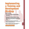 Implementing a Training and Development Strategy: Training and Development 11.8
