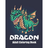 Dragon Adult Coloring Book: Featuring Magnificent Dragons Coloring pages for relaxation