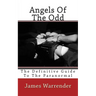 Angels Of The Odd: The Definitive Guide To The Paranormal