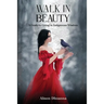 Walk in Beauty: A Guide to Living in Indigenous Wisdom