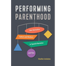 Performing Parenthood: Non-Normative Fathers and Mothers in Spanish Narrative and Film