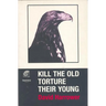 Kill the Old, Torture the Young