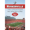 Huskerville: A Story of Nebraska Football, Fans, and the Power of Place