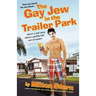 The Gay Jew in the Trailer Park