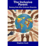 The Inclusive Parent: Raising Kids Who Embrace Diversity