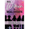 REAL WOMEN IN REAL ESTATE Volume 3: Unleashing Her Power: Inspiring Stories and Strategies