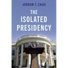 The Isolated Presidency