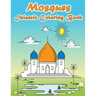 Mosques Islamic Coloring Book: A Fun and Educational Muslim Kids Activity Book with Beautiful Masjid Design and Maze Puzzle - Eid and Ramadan Gift fo