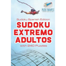 Sudoku Extremo Adultos Sudoku Spanish Edition with 240 Puzzles