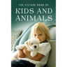 The Picture Book of Kids and Animals: A Gift Book for Alzheimer's Patients and Seniors with Dementia