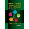 Lean Six SIGMA for Small and Medium Sized Enterprises: A Practical Guide