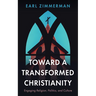 Toward a Transformed Christianity: Engaging Religion, Politics, and Culture