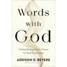 Words with God: Trading Boring, Empty Prayer for Real Connection