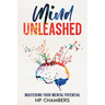 Mind Unleashed: Mastering Your Mental Potential