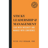 Sticky Leadership and Management: Lead with Integrity and Manage with Confidence