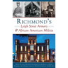 Richmond's Leigh Street Armory & African American Militia