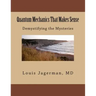Quantum Mechanics That Makes Sense: Demystifying the Mysteries