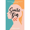 Smile Big, Sis: The girl's guide for navigating teenagehood with confidence and joy