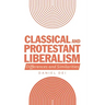 Classical and Protestant Liberalism: Differences and Similarities