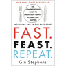 Fast. Feast. Repeat.: The Comprehensive Guide to Delay, Don't Deny Intermittent Fasting--Including the 28-Day Fast Start
