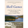 Shell Games: A True Story of Cops, Con Men, and the Smuggling of America's Strangest Wildlife