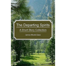 The Departing Spirits: A Short Story Collection