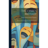 The Cynic's Breviary: Maxims And Anecdotes From Nicolas De Chamfort
