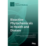Bioactive Phytochemicals in Health and Disease