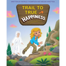Trail to True Happiness