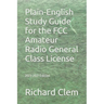 Plain-English Study Guide for the FCC Amateur Radio General Class License