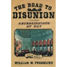 The Road to Disunion: Secessionists at Bay, 1776-1854: Volume I