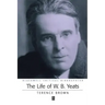 The Life of W. B. Yeats: A Critical Biography