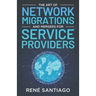 The Art of Network Migrations and Mergers for Service Providers