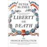 Liberty or Death: The French Revolution
