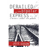 Derailed on the Bipolar Express