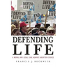 Defending Life: A Moral and Legal Case Against Abortion Choice