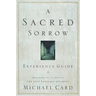 A Sacred Sorrow: Reaching Out to God in the Lost Language of Lament; Experience Guide