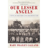 Our Lesser Angels: A Novel of the Elmira Civil War Prison Camp